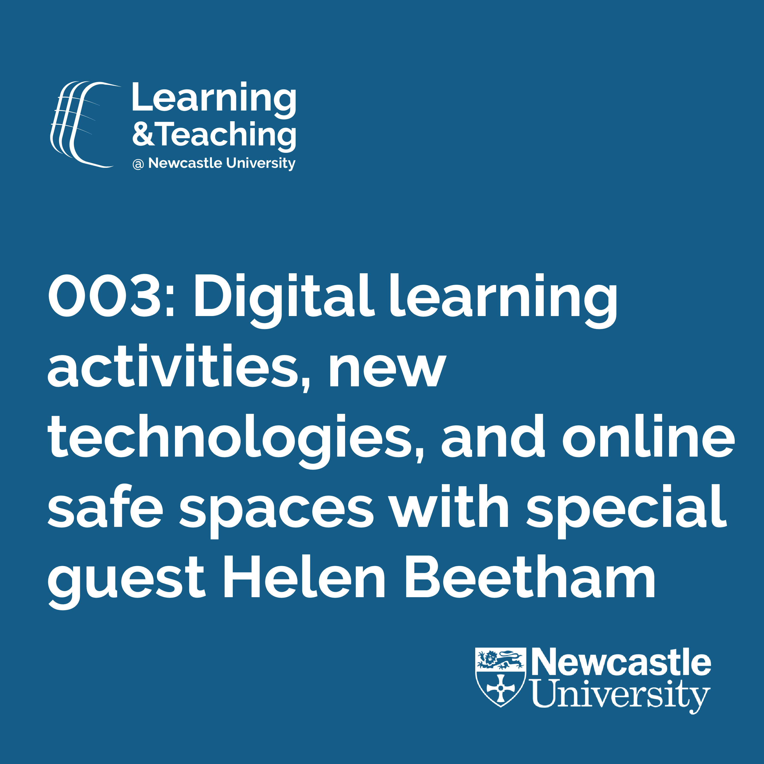 Episode 003: Digital learning activities, new technologies, and online safe spaces with special guest Helen Beetham