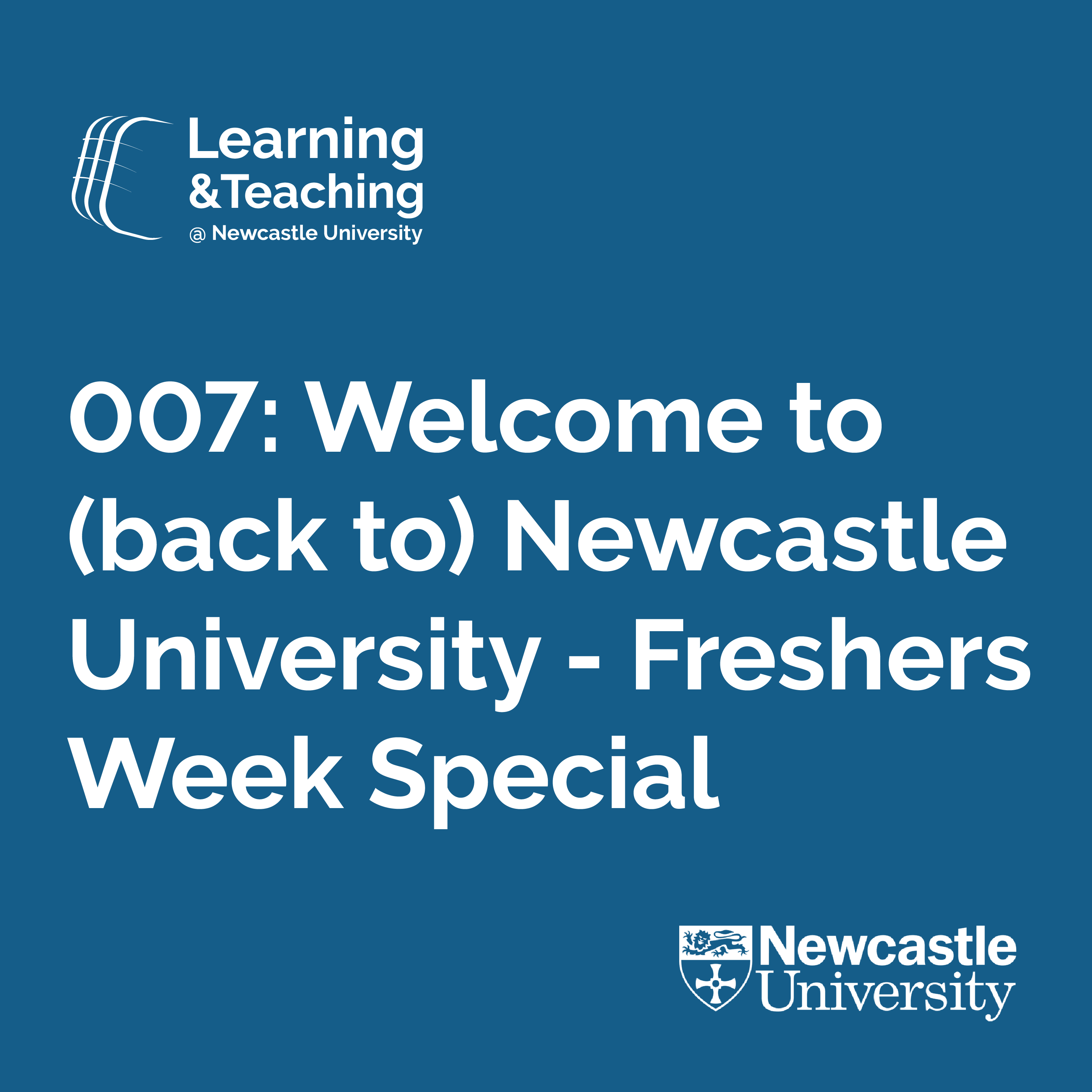 Episode 007: Welcome to (back to) Newcastle University – Freshers Week Special